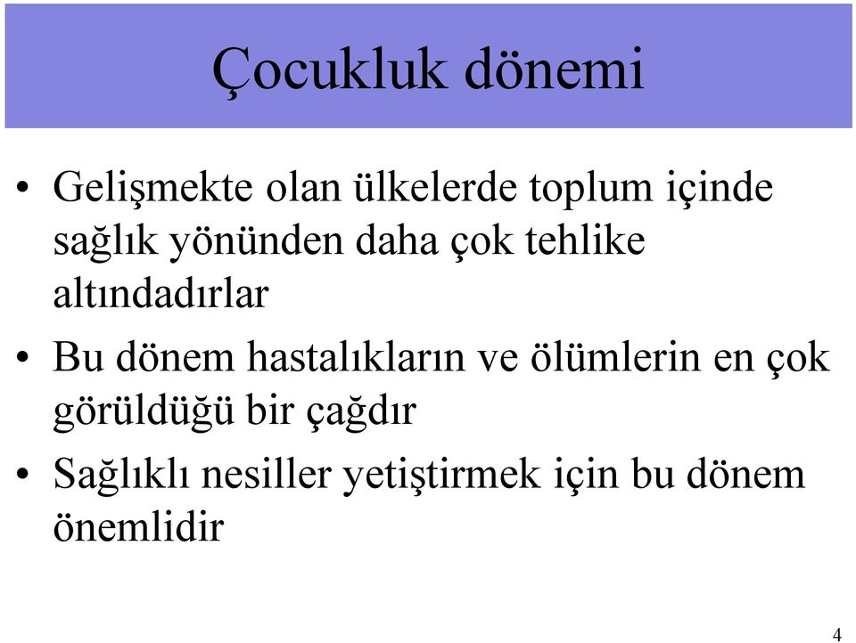 hastalıkların ve ölümlerin en çok görüldüğü bir çağdır