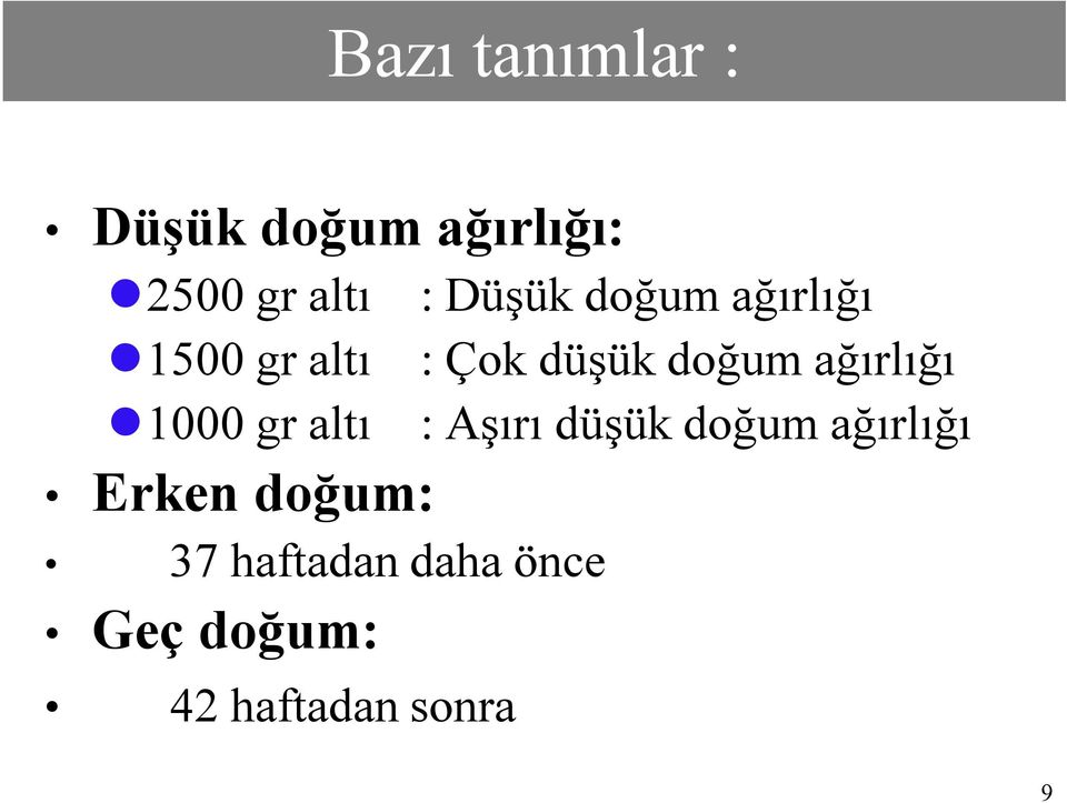 ağırlığı 1000 gr altı : Aşırı düşük doğum ağırlığı