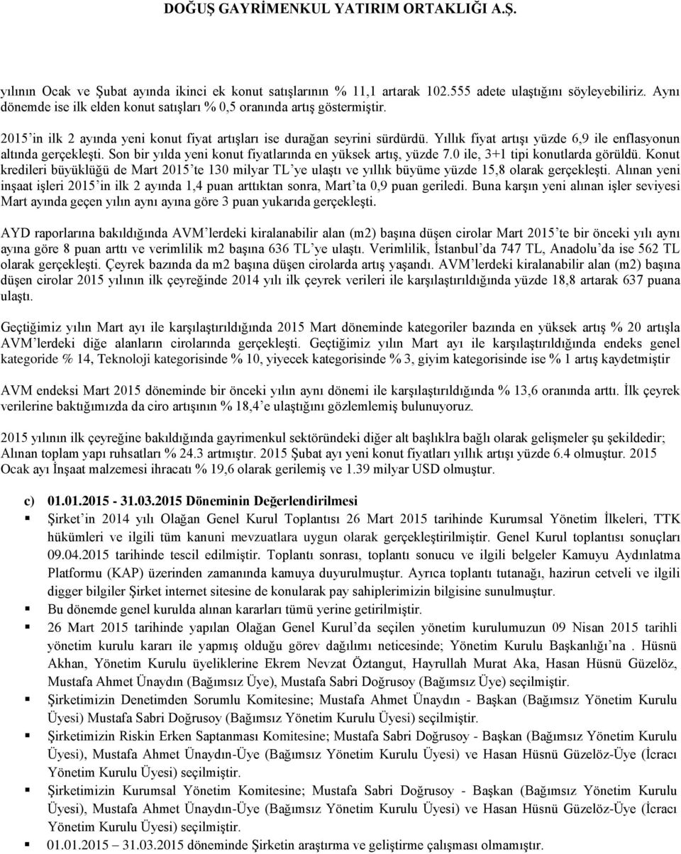 Son bir yılda yeni konut fiyatlarında en yüksek artış, yüzde 7.0 ile, 3+1 tipi konutlarda görüldü.