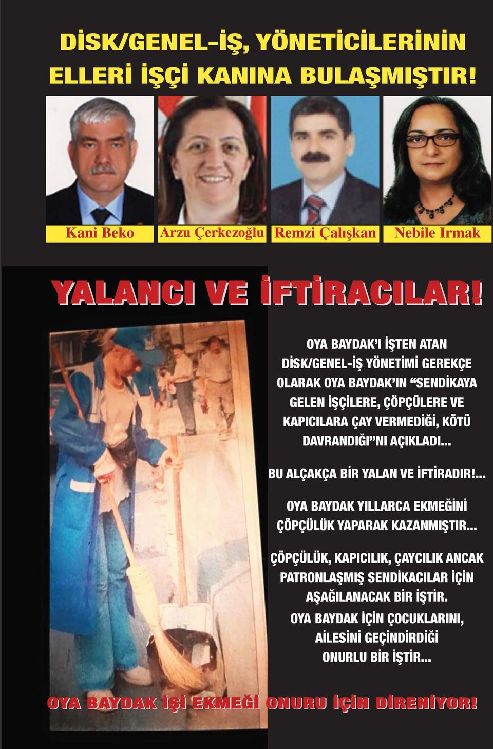 DAVRANDIĞI NI AÇIKLADI... BU ALÇAKÇA BİR YALAN VE İFTİRADIR!... OYA BAYDAK YILLARCA EKMEĞİNİ ÇÖPÇÜLÜK YAPARAK KAZANMIŞTIR.