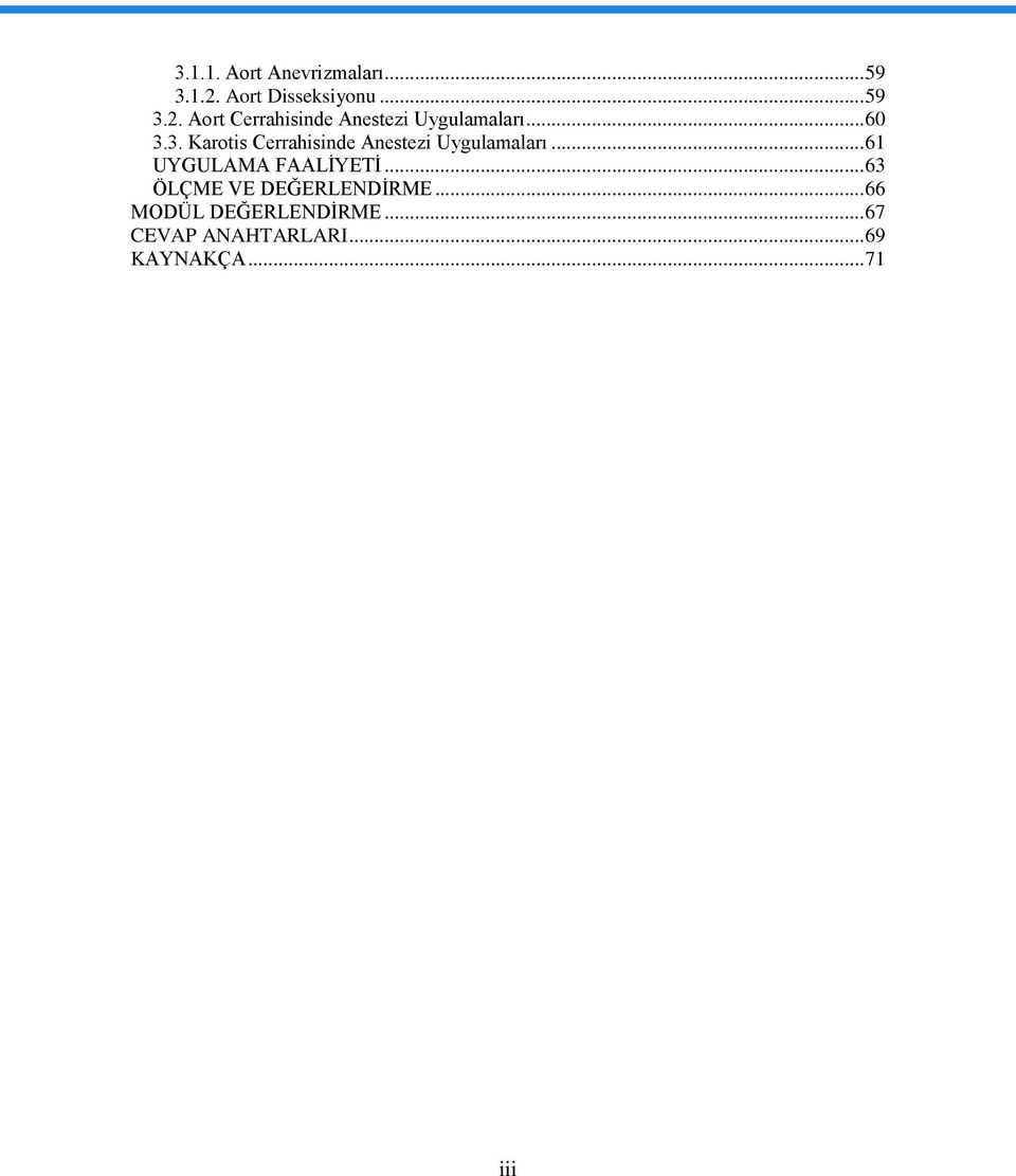 .. 60 3.3. Karotis Cerrahisinde Anestezi Uygulamaları.