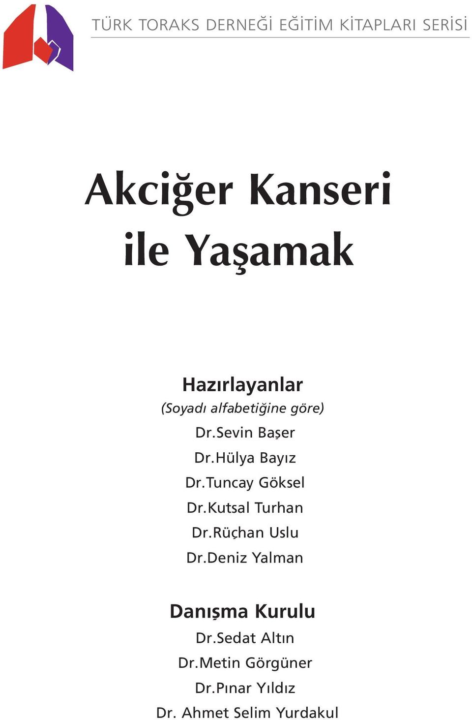 Tuncay Göksel Dr. Kutsal Turhan Dr. Rüçhan Uslu Dr.