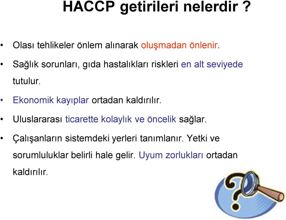 Ekonomik kayıplar ortadan kaldırılır. Uluslararası ticarette kolaylık ve öncelik sağlar.