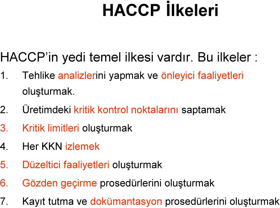 Üretimdeki kritik kontrol noktalarını saptamak 3. Kritik limitleri oluşturmak 4.