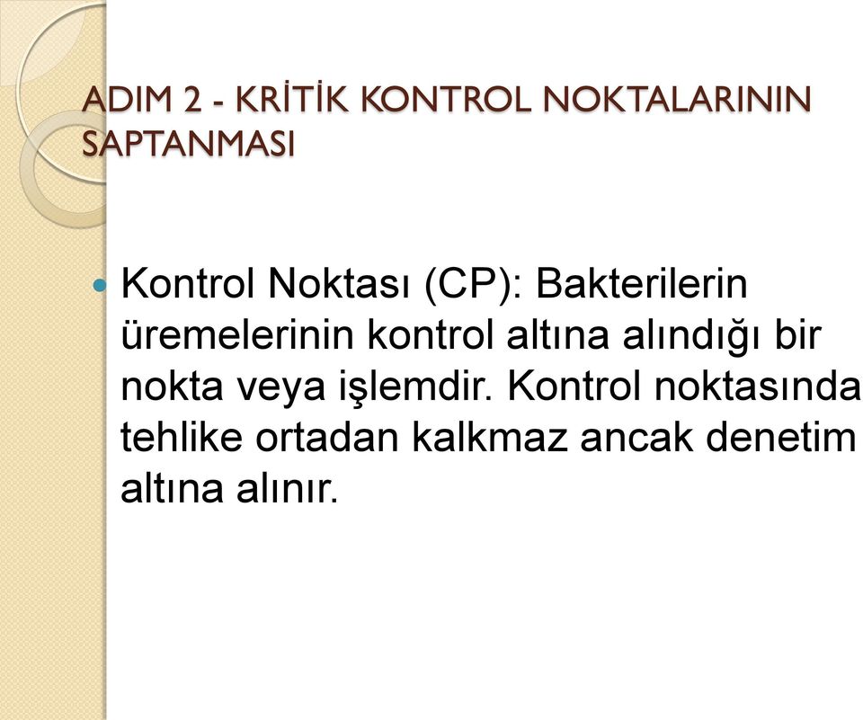 kontrol altına alındığı bir nokta veya işlemdir.