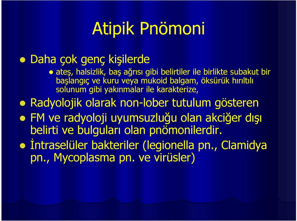 Radyolojik olarak non-lober tutulum gösteren FM ve radyoloji uyumsuzluğu olan akciğer dışı belirti ve