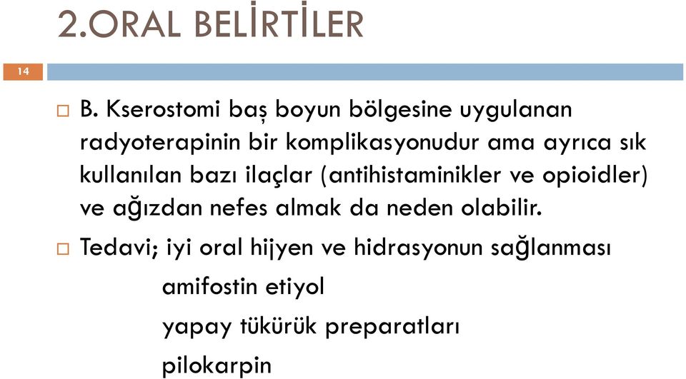 ama ayrıca sık kullanılan bazı ilaçlar (antihistaminikler ve opioidler) ve