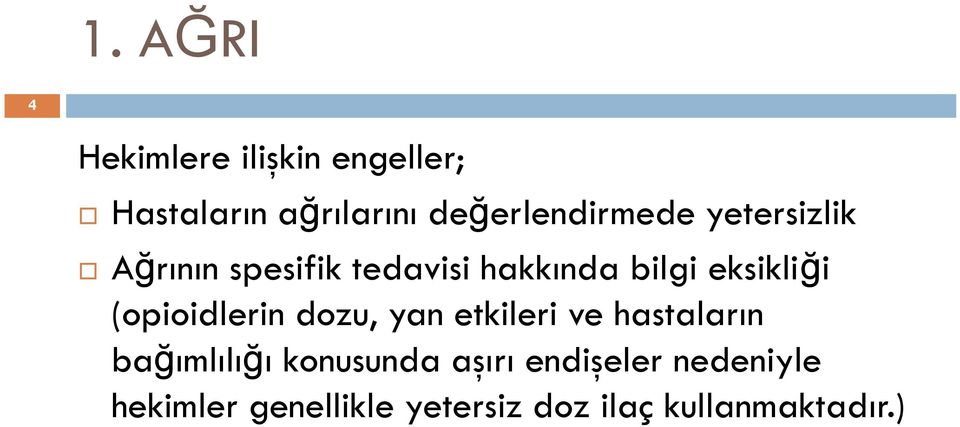 eksikliği (opioidlerin dozu, yan etkileri ve hastaların bağımlılığı