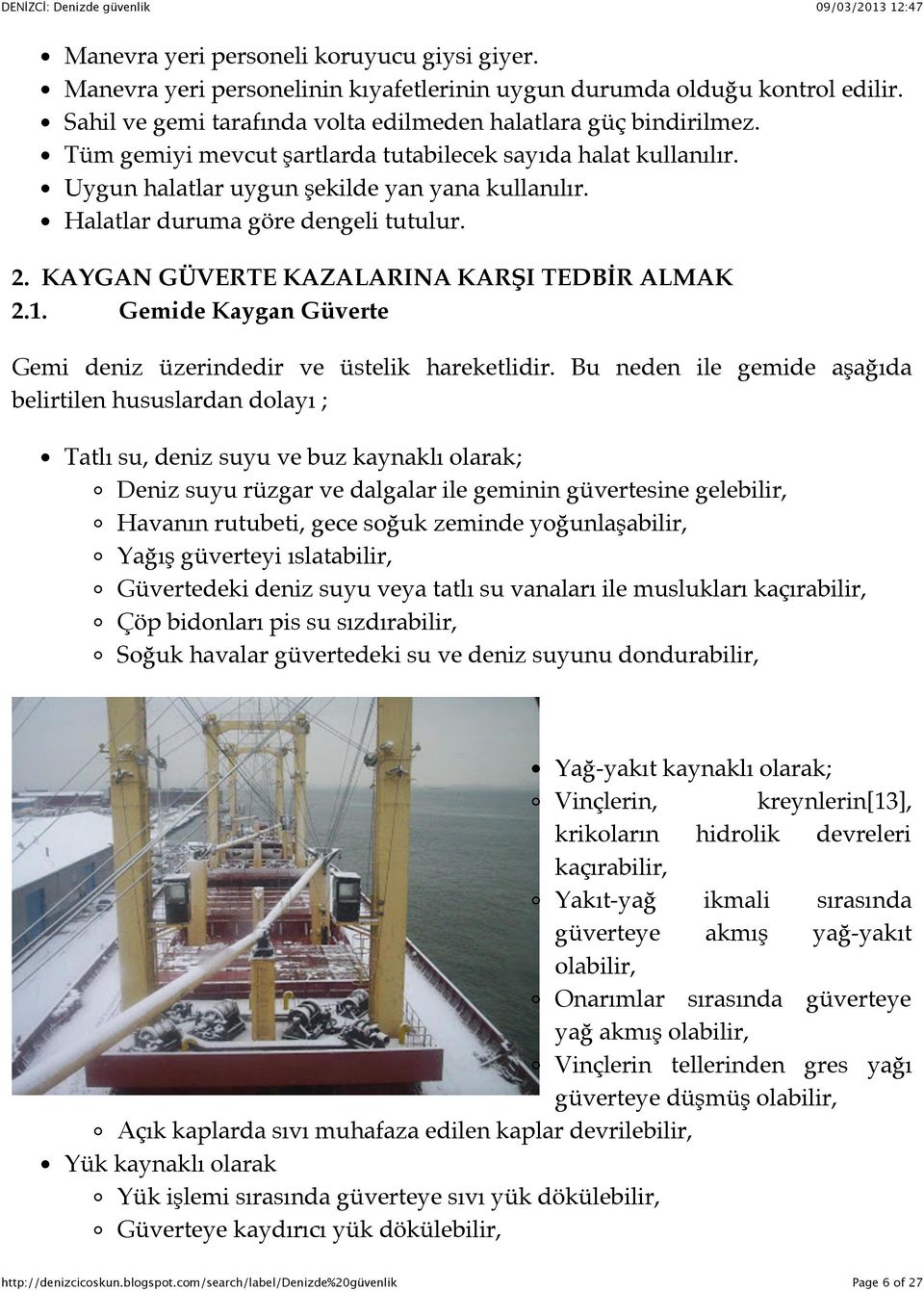 KAYGAN GÜVERTE KAZALARINA KARŞI TEDBİR ALMAK 2.1. Gemide Kaygan Güverte Gemi deniz üzerindedir ve üstelik hareketlidir.