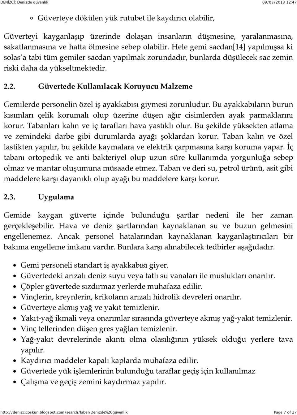 2. Güvertede Kullanılacak Koruyucu Malzeme Gemilerde personelin özel iş ayakkabısı giymesi zorunludur.