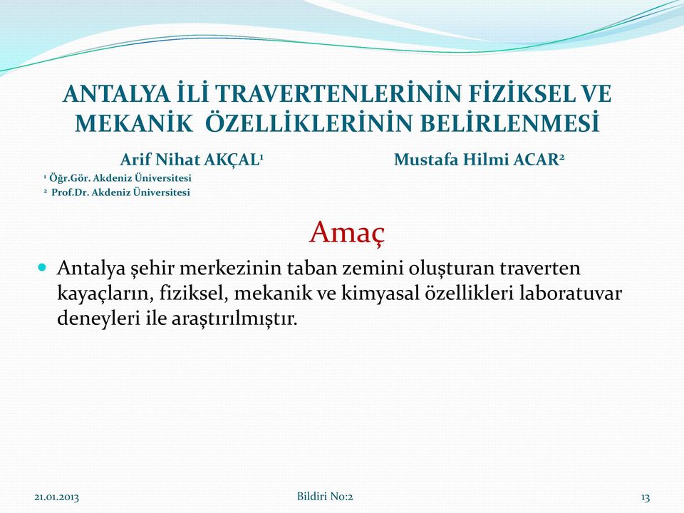 Akdeniz Üniversitesi Arif Nihat AKÇAL 1 Mustafa Hilmi ACAR 2 Amaç Antalya şehir merkezinin