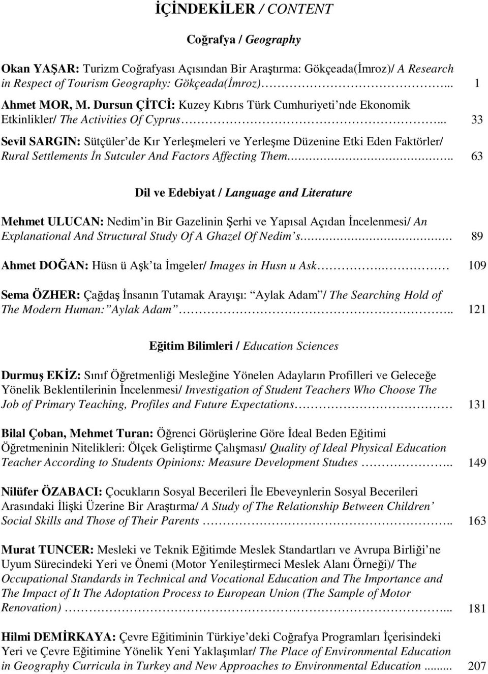 .. 33 Sevil SARGIN: Sütçüler de Kır Yerleşmeleri ve Yerleşme Düzenine Etki Eden Faktörler/ Rural Settlements İn Sutculer And Factors Affecting Them.