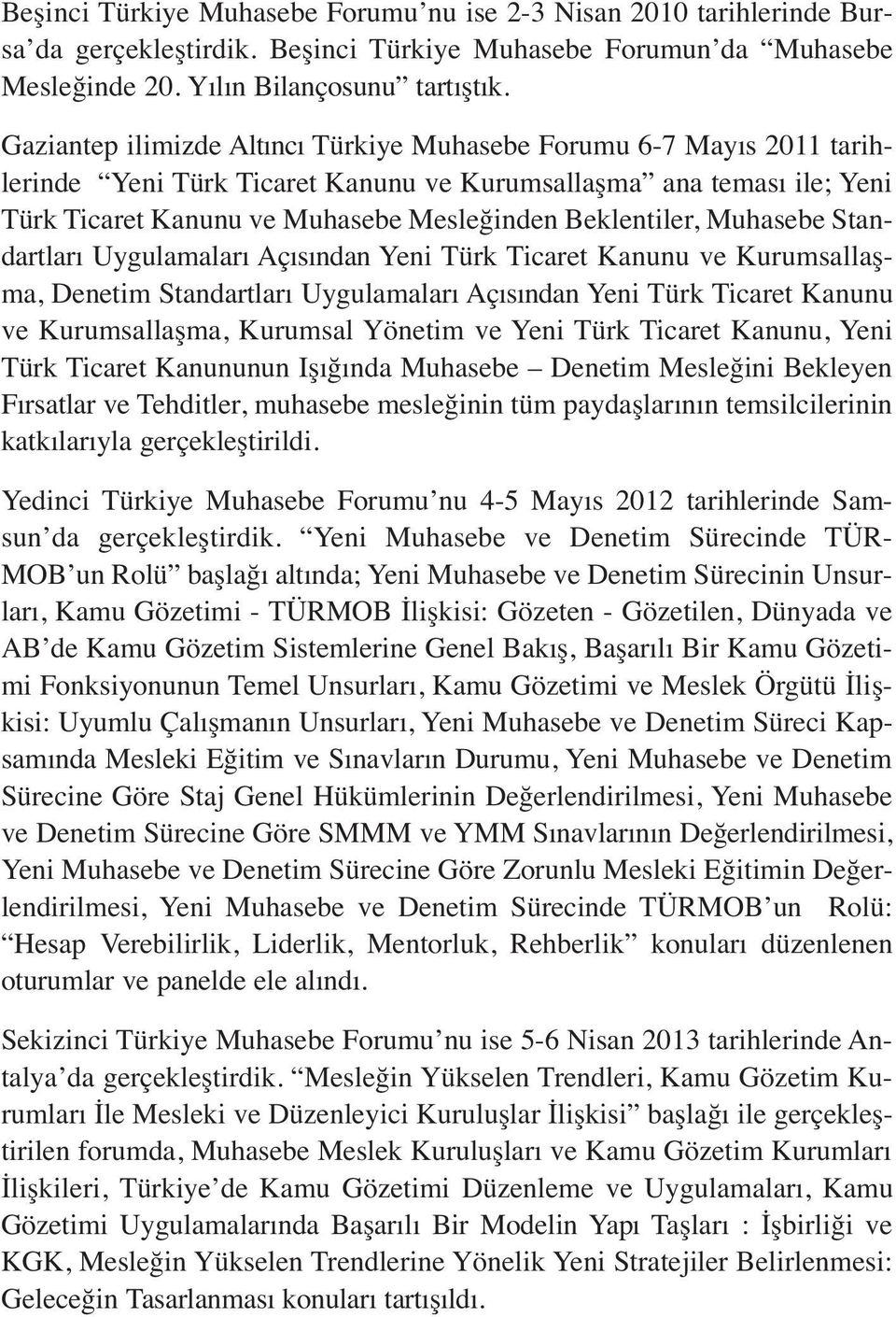 Muhasebe Standartları Uygulamaları Açısından Yeni Türk Ticaret Kanunu ve Kurumsallaşma, Denetim Standartları Uygulamaları Açısından Yeni Türk Ticaret Kanunu ve Kurumsallaşma, Kurumsal Yönetim ve Yeni