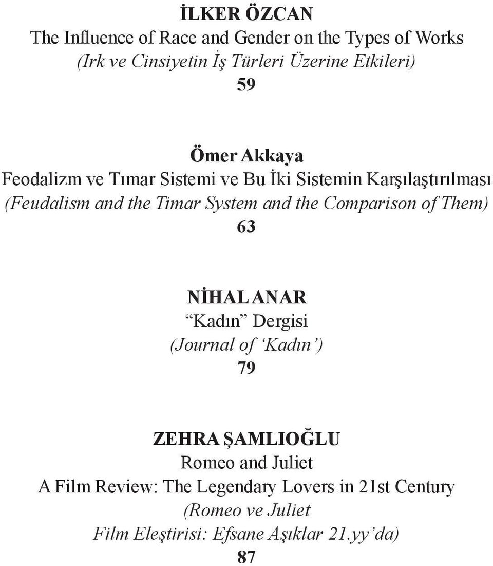 System and the Comparison of Them) 63 NİHAL ANAR Kadın Dergisi (Journal of Kadın ) 79 ZEHRA ŞAMLIOĞLU Romeo and