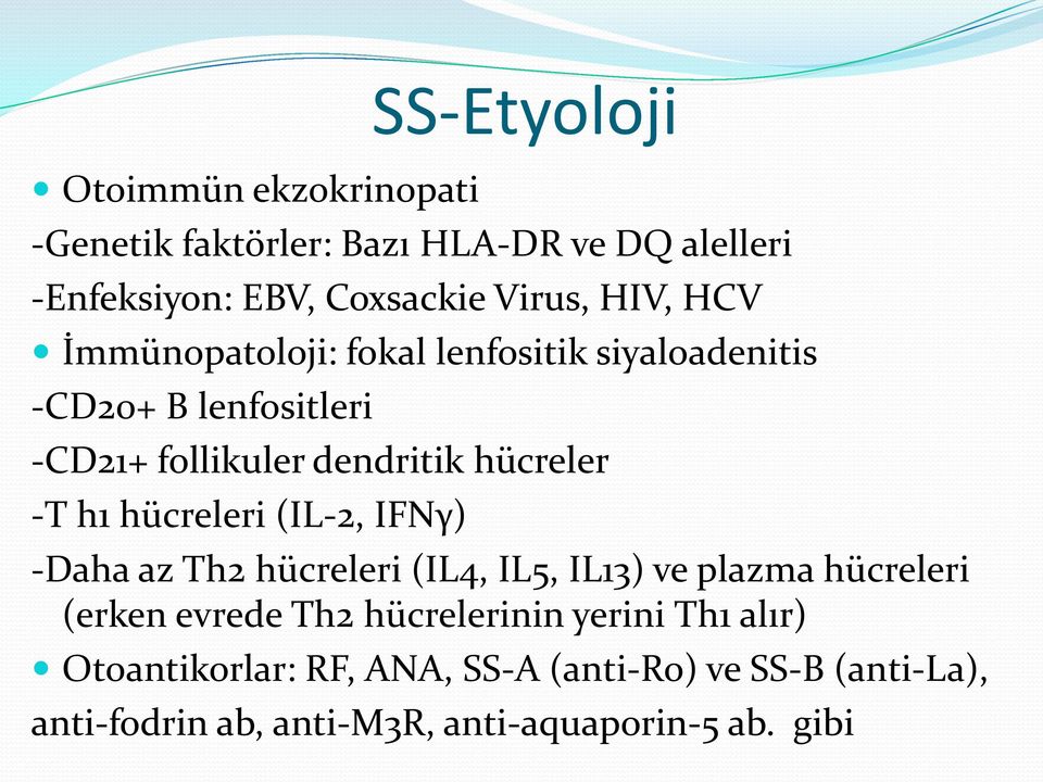 h1 hücreleri (IL-2, IFNγ) -Daha az Th2 hücreleri (IL4, IL5, IL13) ve plazma hücreleri (erken evrede Th2 hücrelerinin