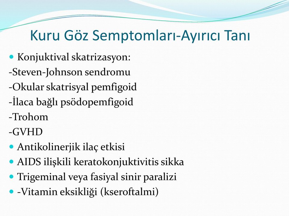 psödopemfigoid -Trohom -GVHD Antikolinerjik ilaç etkisi AIDS ilişkili