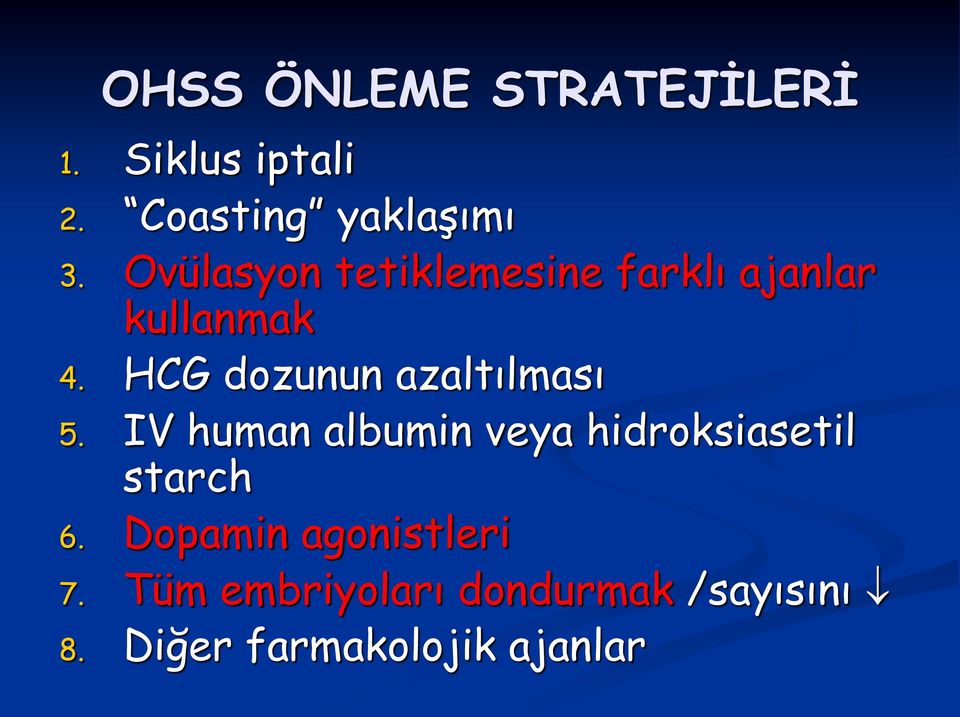 HCG dozunun azaltılması 5.