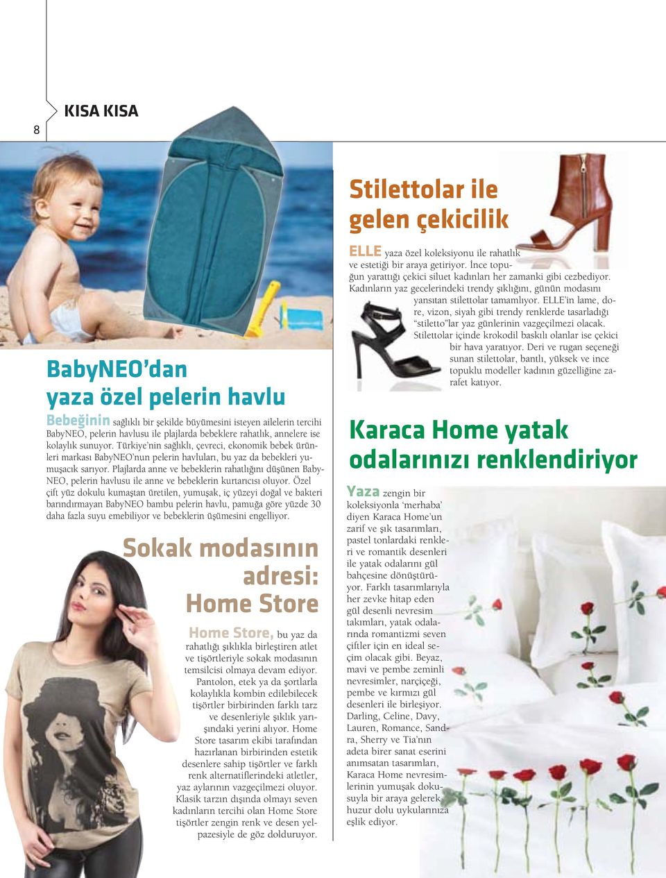 Plajlarda anne ve bebeklerin rahatlığını düşünen Baby- NEO, pelerin havlusu ile anne ve bebeklerin kurtarıcısı oluyor.