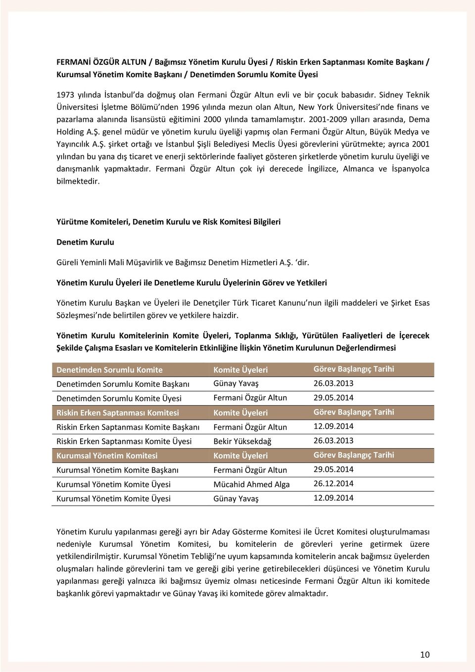 Sidney Teknik Üniversitesi İşletme Bölümü nden 1996 yılında mezun olan Altun, New York Üniversitesi nde finans ve pazarlama alanında lisansüstü eğitimini 2000 yılında tamamlamıştır.