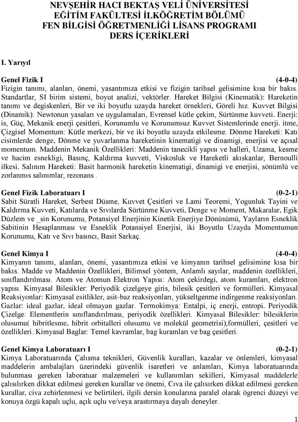 Hareket Bilgisi (Kinematik): Hareketin tanımı ve degiskenleri, Bir ve iki boyutlu uzayda hareket örnekleri, Göreli hız.