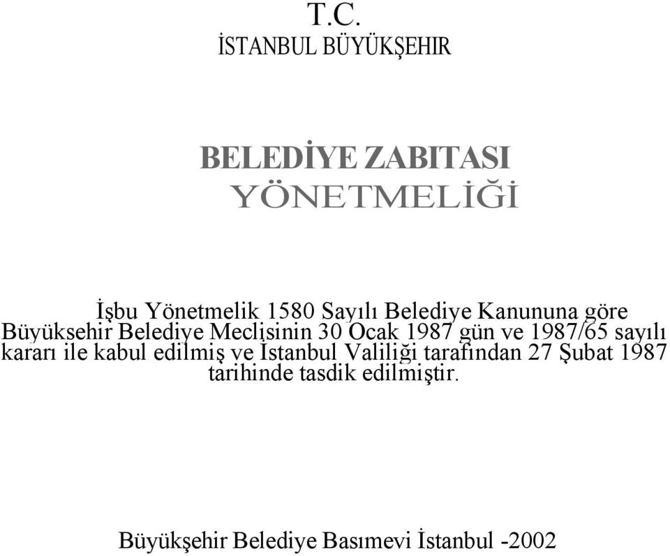 ve 1987/65 sayılı kararı ile kabul edilmiş ve İstanbul Valiliği tarafından 27