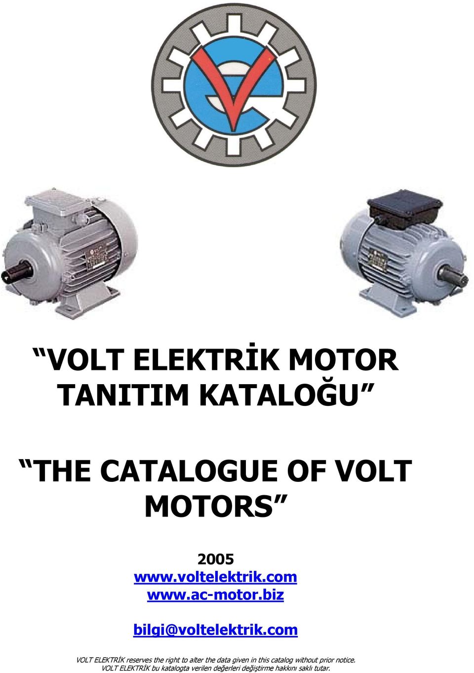 com VOLT ELEKTRİK reserves the right to alter the data given in this