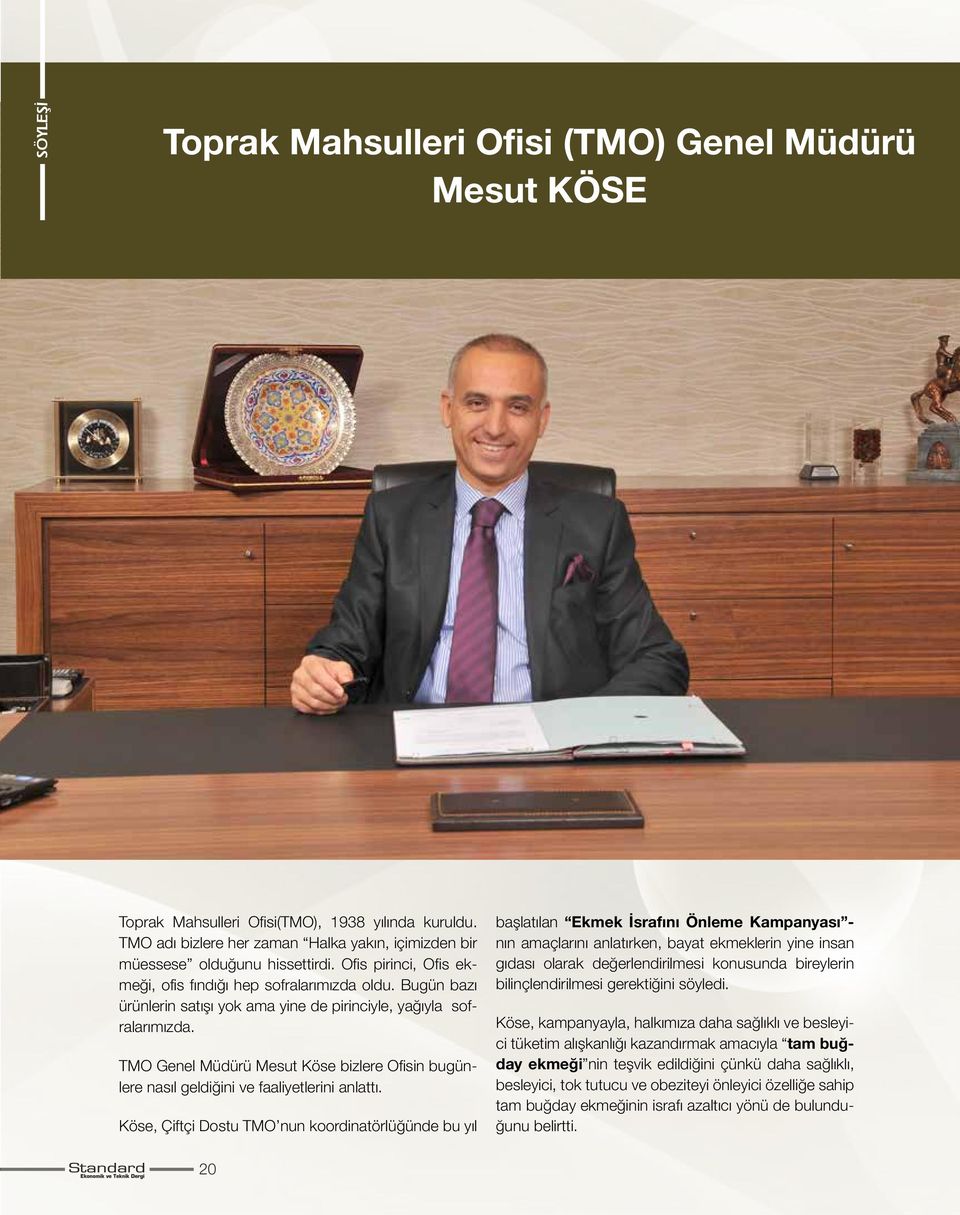 TMO Genel Müdürü Mesut Köse bizlere Ofisin bugünlere nasıl geldiğini ve faaliyetlerini anlattı.