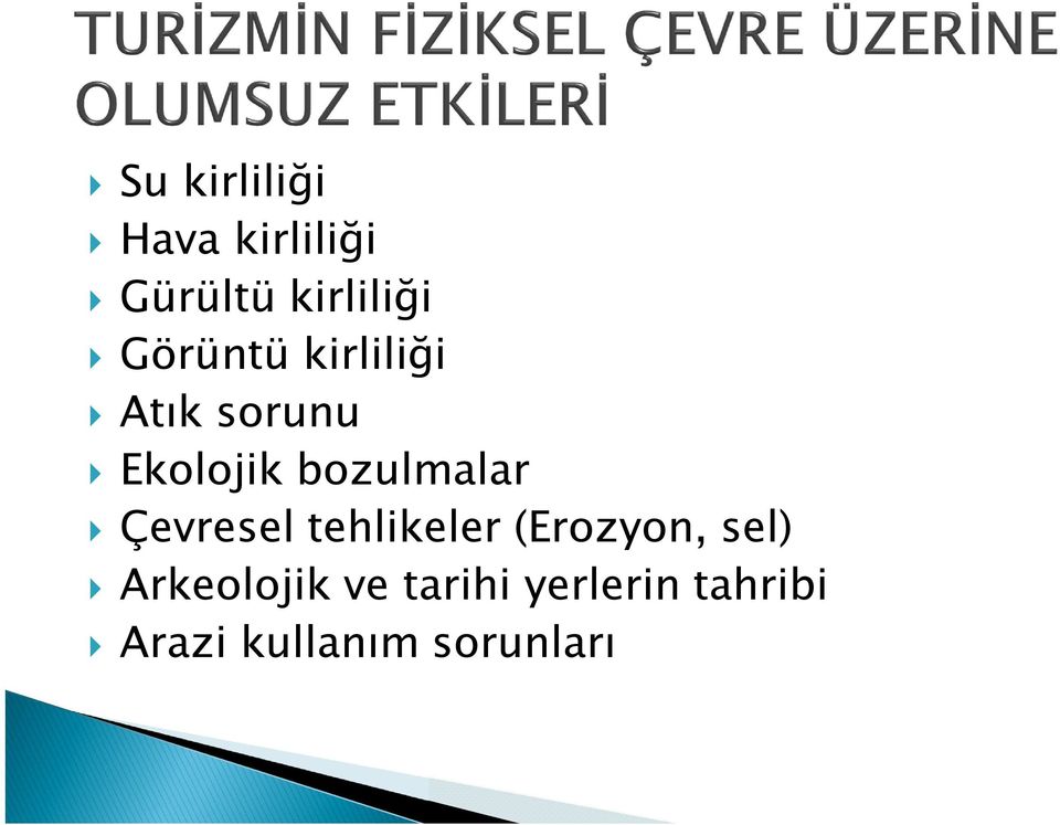 bozulmalar Çevresel tehlikeler (Erozyon, sel)