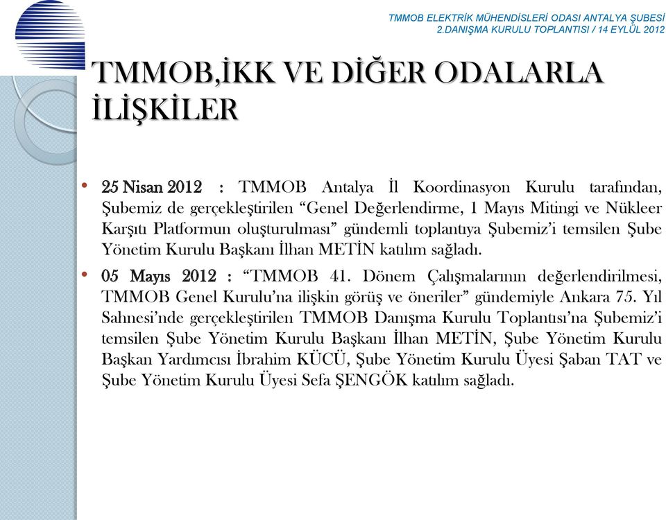 Dönem Çalışmalarının değerlendirilmesi, TMMOB Genel Kurulu na ilişkin görüş ve öneriler gündemiyle Ankara 75.