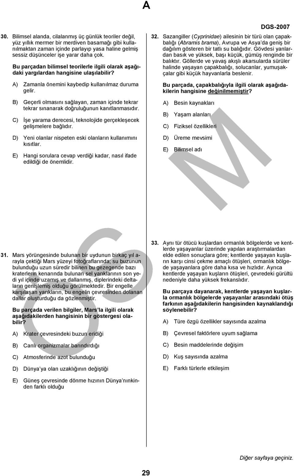 B) Geçerli olmasını sağlayan, zaman içinde tekrar tekrar sınanarak doğruluğunun kanıtlanmasıdır. C) İşe yarama derecesi, teknolojide gerçekleşecek gelişmelere bağlıdır.