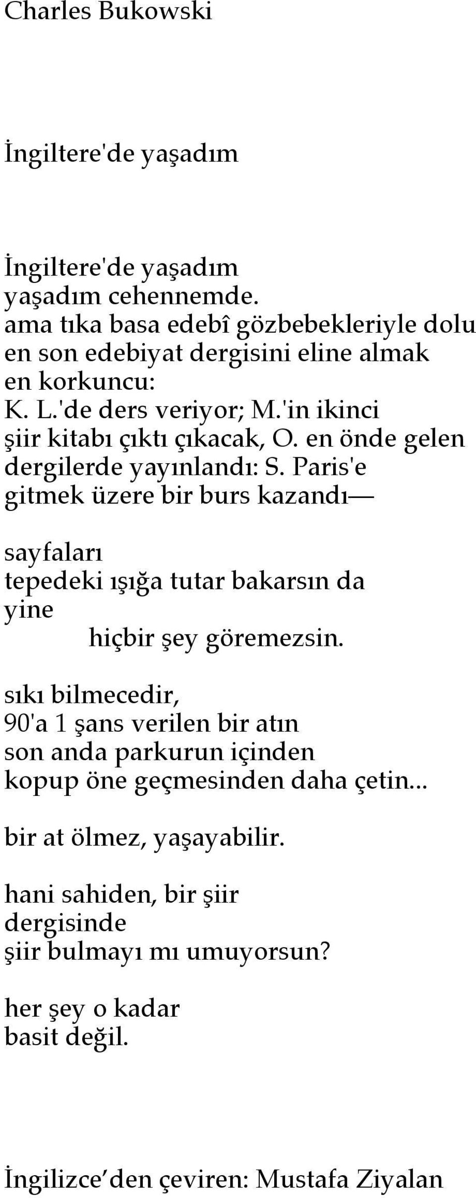 'in ikinci şiir kitabı çıktı çıkacak, O. en önde gelen dergilerde yayınlandı: S.