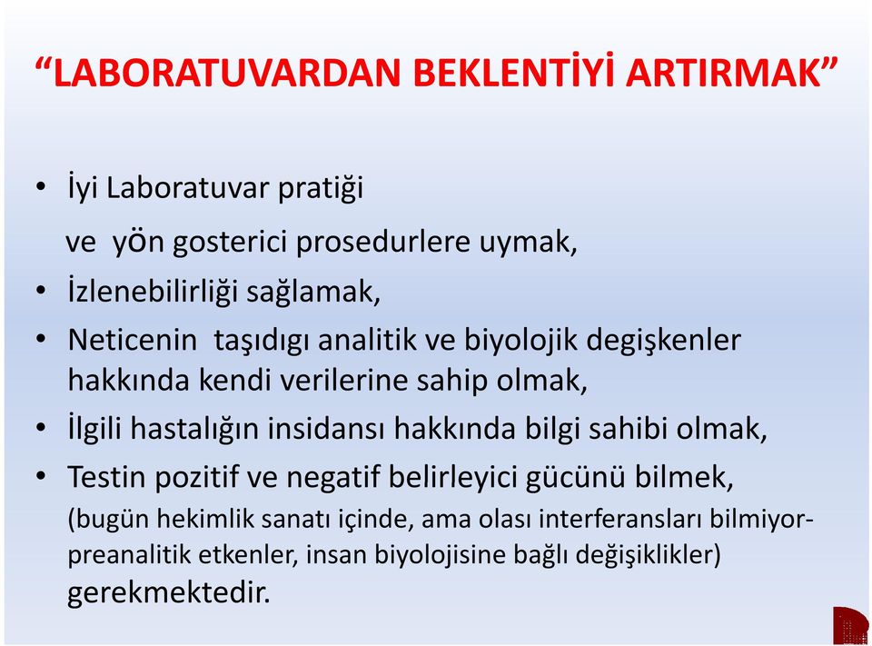 hastalığın insidansı hakkında bilgi sahibi olmak, Testin pozitif ve negatif belirleyici gücünü bilmek, (bugün