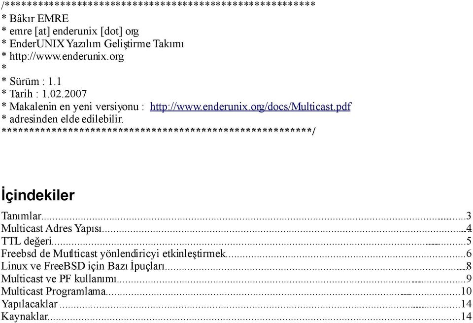 ********************************************************/ İçindekiler Tanımlar......3 Multicast Adres Yapısı.....4 TTL değeri.