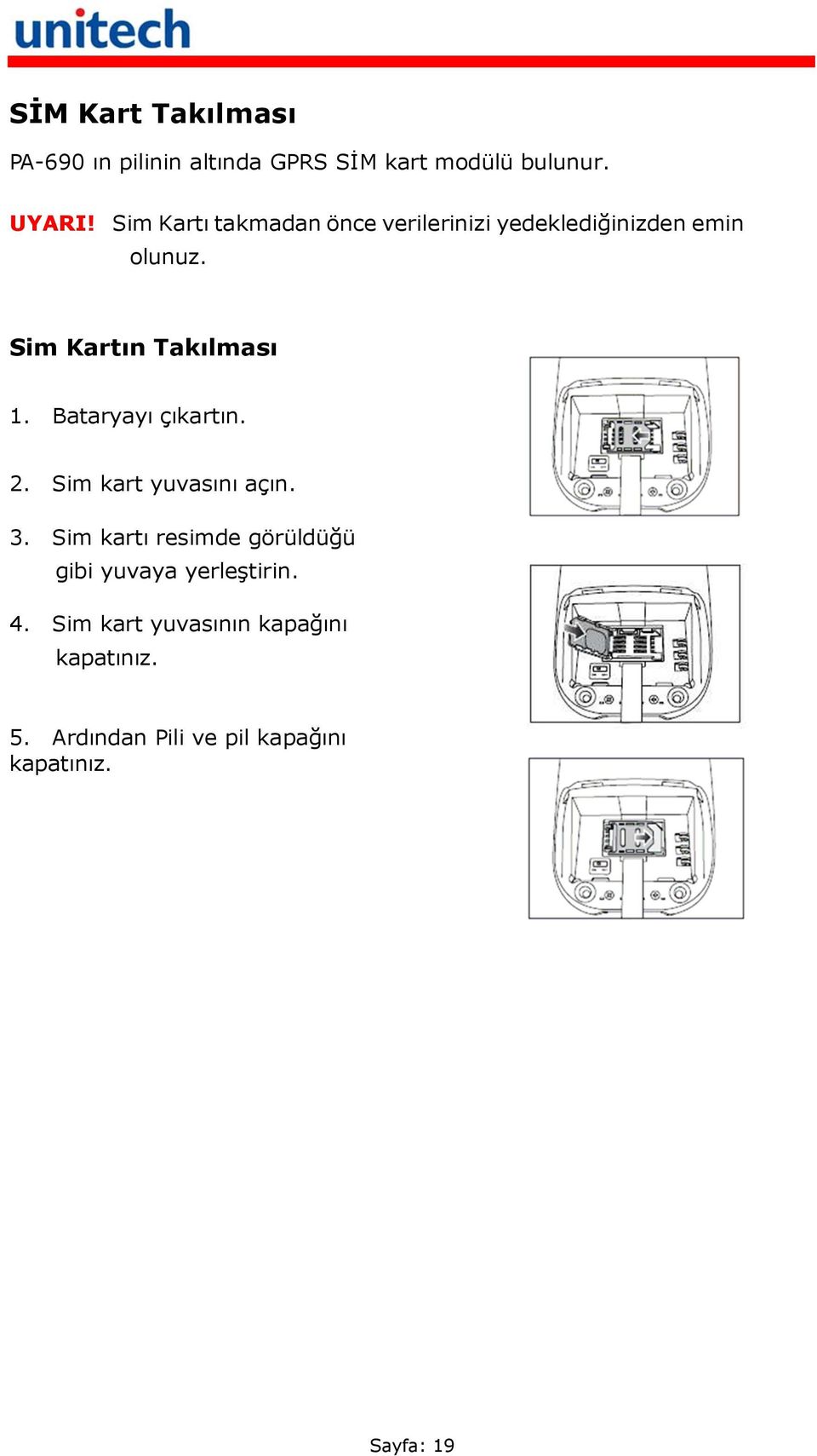 Bataryayı çıkartın. 2. Sim kart yuvasını açın. 3.