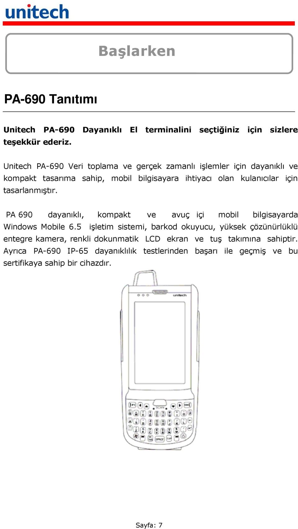 için tasarlanmıştır. PA 690 dayanıklı, kompakt ve avuç içi mobil bilgisayarda Windows Mobile 6.