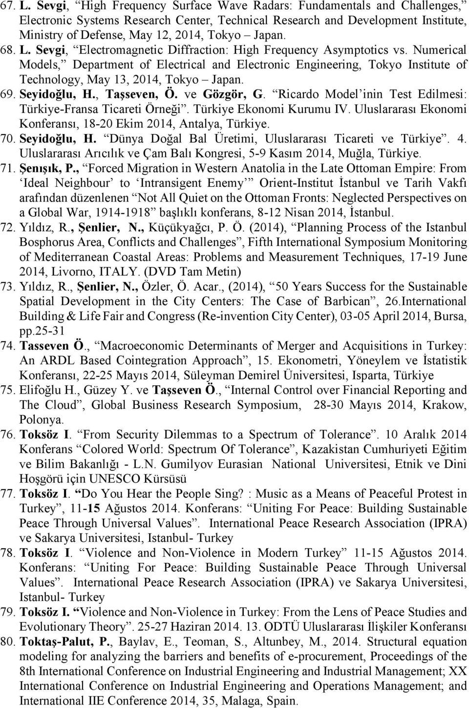 Japan. 68. L. Sevgi, Electromagnetic Diffraction: High Frequency Asymptotics vs.