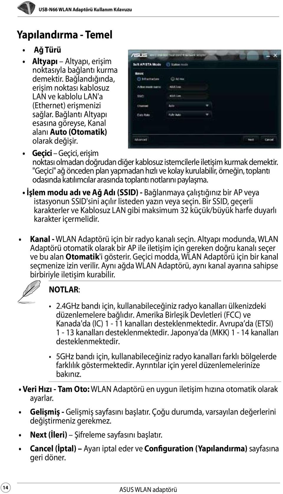 Geçici Geçici, erişim noktası olmadan doğrudan diğer kablosuz istemcilerle iletişim kurmak demektir.