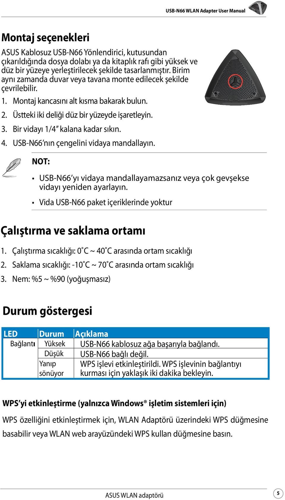 Bir vidayı 1/4 kalana kadar sıkın. 4. USB-N66 nın çengelini vidaya mandallayın. NOT: USB-N66 yı vidaya mandallayamazsanız veya çok gevşekse vidayı yeniden ayarlayın.