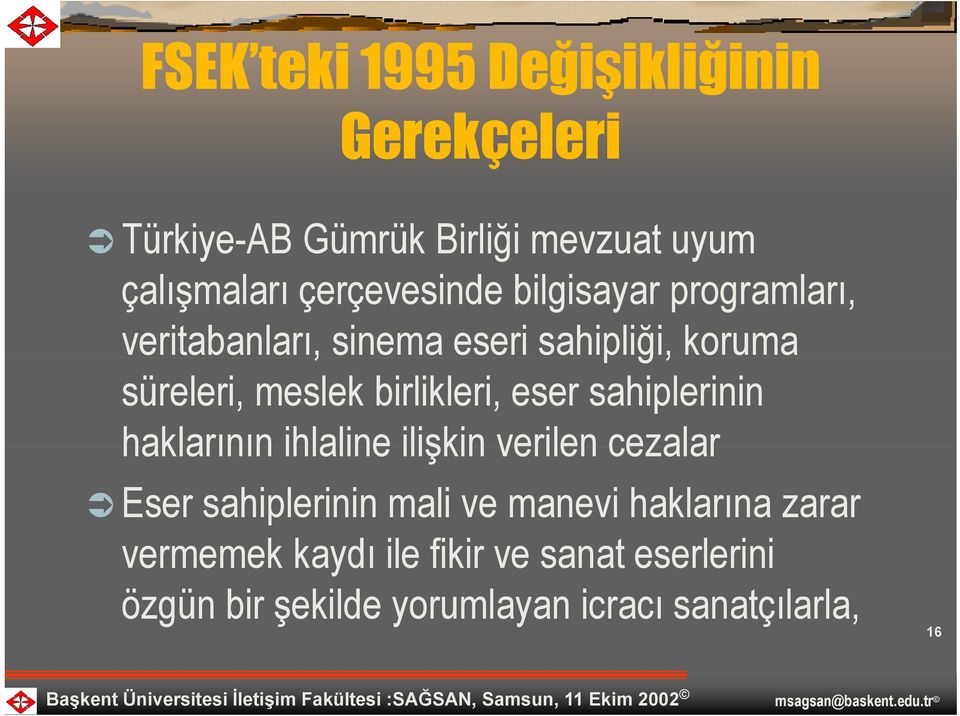 birlikleri, eser sahiplerinin haklarının ihlaline ilişkin verilen cezalar Eser sahiplerinin mali ve