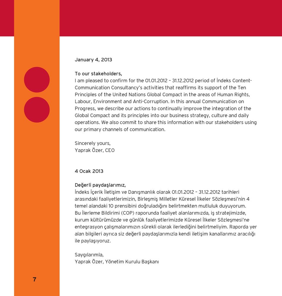 2012 period of İndeks Content- Communication Consultancy s activities that reaffirms its support of the Ten Principles of the United Nations Global Compact in the areas of Human Rights, Labour,