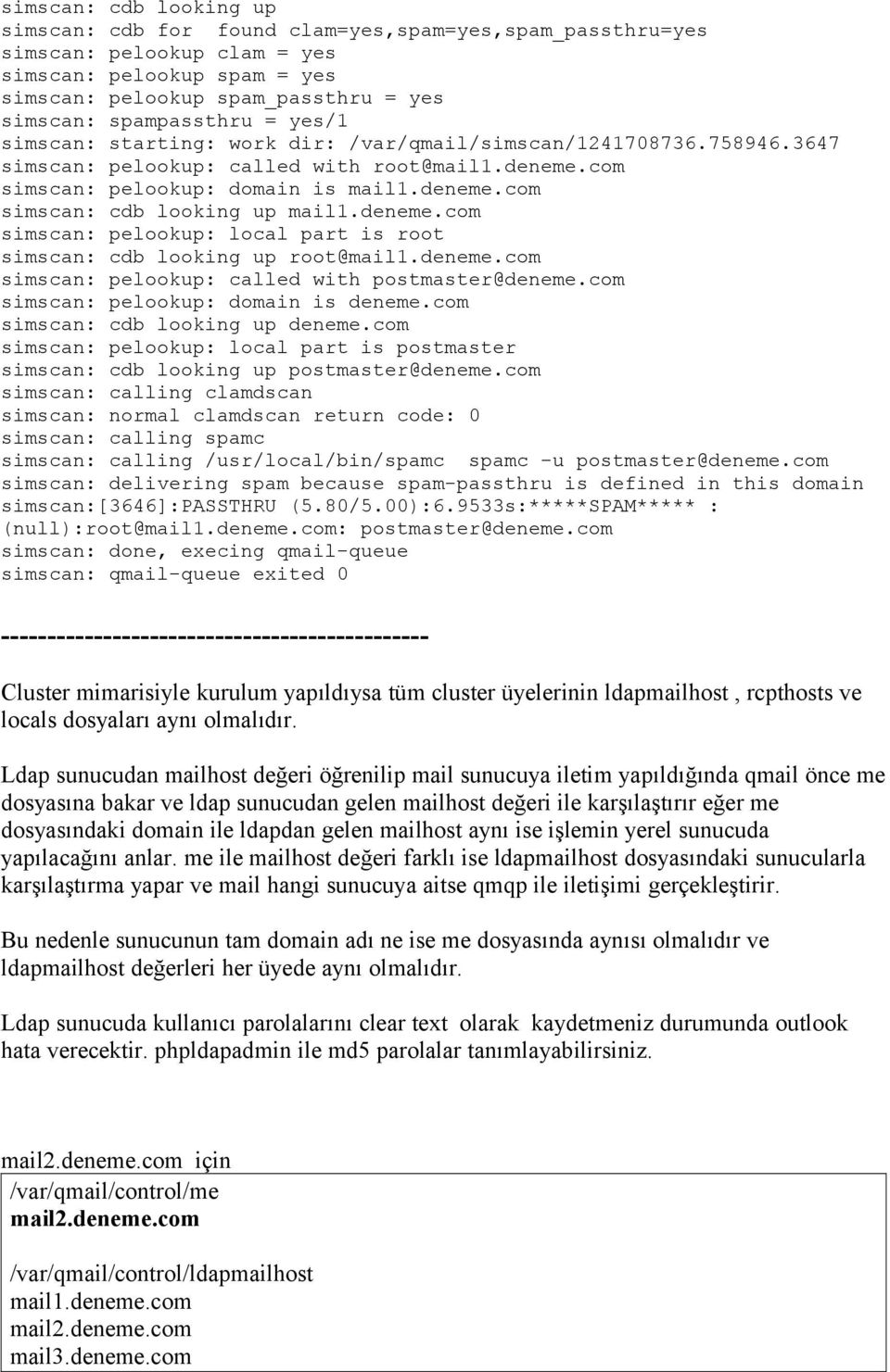 deneme.com simscan: pelookup: local part is root simscan: cdb looking up root@mail1.deneme.com simscan: pelookup: called with postmaster@deneme.com simscan: pelookup: domain is deneme.