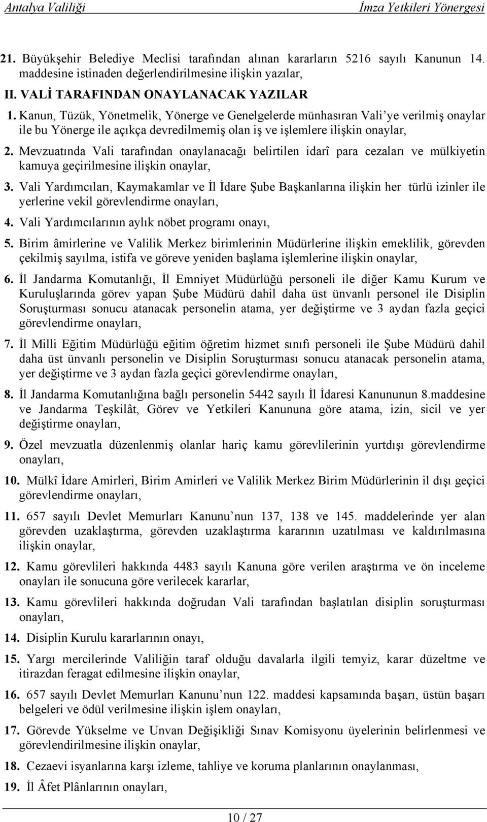 Mevzuatında Vali tarafından onaylanacağı belirtilen idarî para cezaları ve mülkiyetin kamuya geçirilmesine ilişkin onaylar, 3.