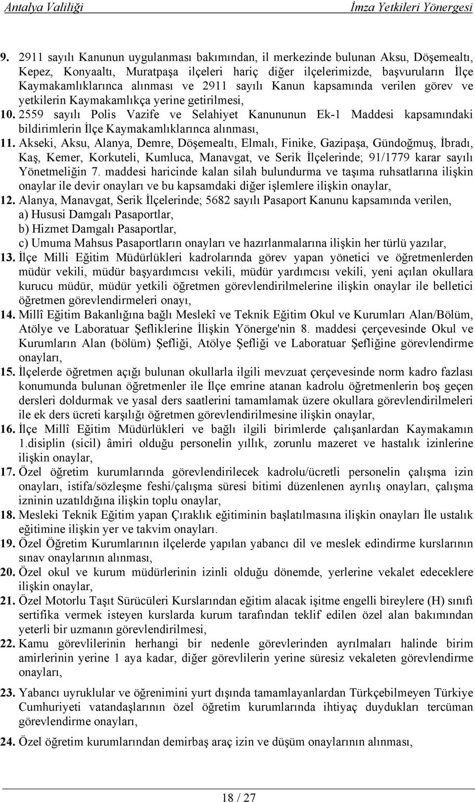 2559 sayılı Polis Vazife ve Selahiyet Kanununun Ek-1 Maddesi kapsamındaki bildirimlerin İlçe Kaymakamlıklarınca alınması, 11.