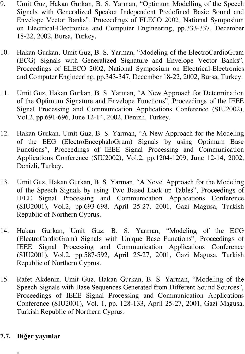 Electrical-Electronics and Computer Engineering, pp.333-337, December 18-22, 2002, Bursa, Turkey. 10. Hakan Gurkan, Umit Guz, B. S.