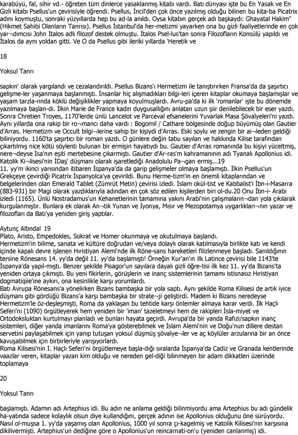 Oysa kitabın gerçek adı başkaydı: Ghayatal Hakim" (Hikmet Sahibi Olanların Tanrısı).