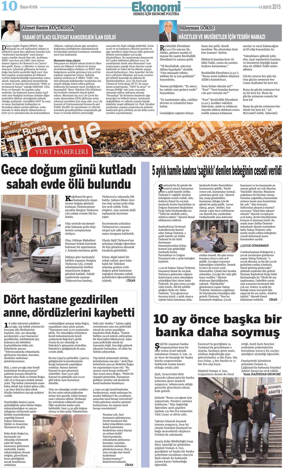 Karar, 11 ülkeden 11 kanser uzmanının, içlerinde glifosatın da bulunduğu beş farklı pestisitle ilgili 2001 den beri yapılan araştırmalara ait bilimsel verileri değerlendirdiği toplantıdan sonra