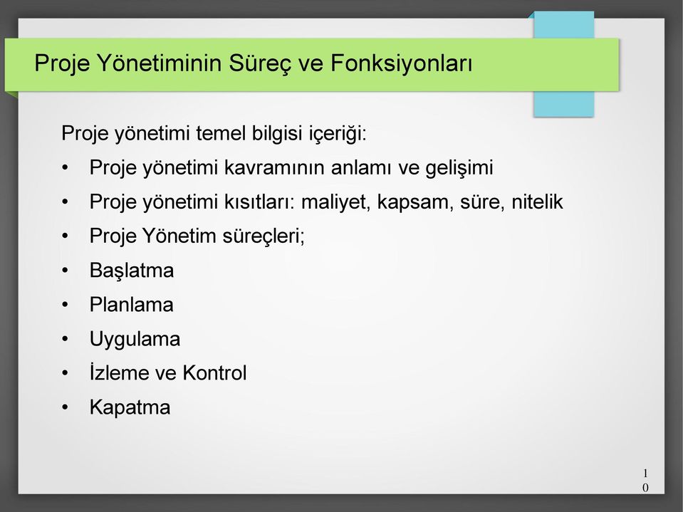 Proje yönetimi kısıtları: maliyet, kapsam, süre, nitelik Proje