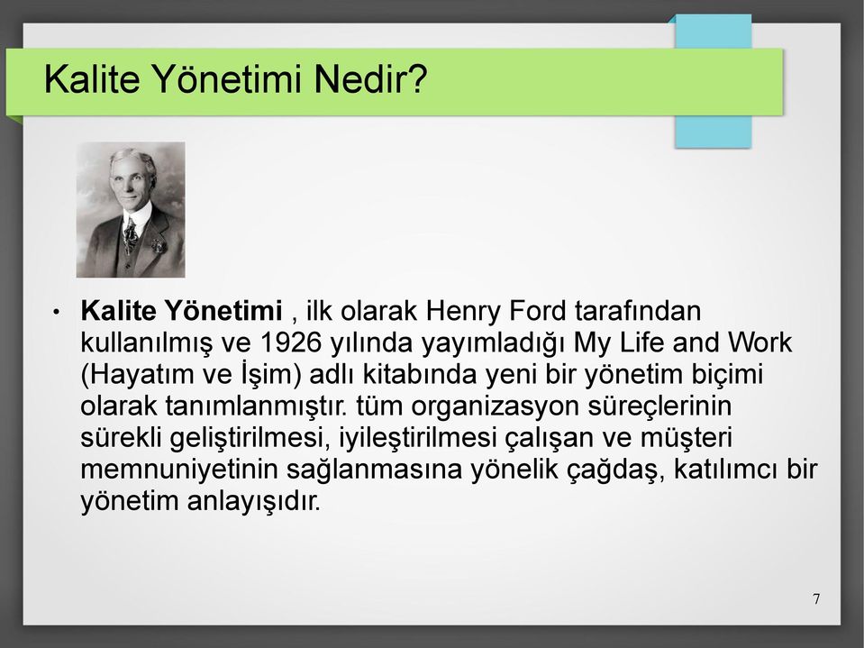 Life and Work (Hayatım ve İşim) adlı kitabında yeni bir yönetim biçimi olarak tanımlanmıştır.