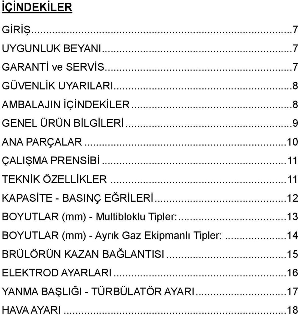 ..11 KAPASİTE - BASINÇ EĞRİLERİ...12 BOYUTLAR (mm) - Multibloklu Tipler:.