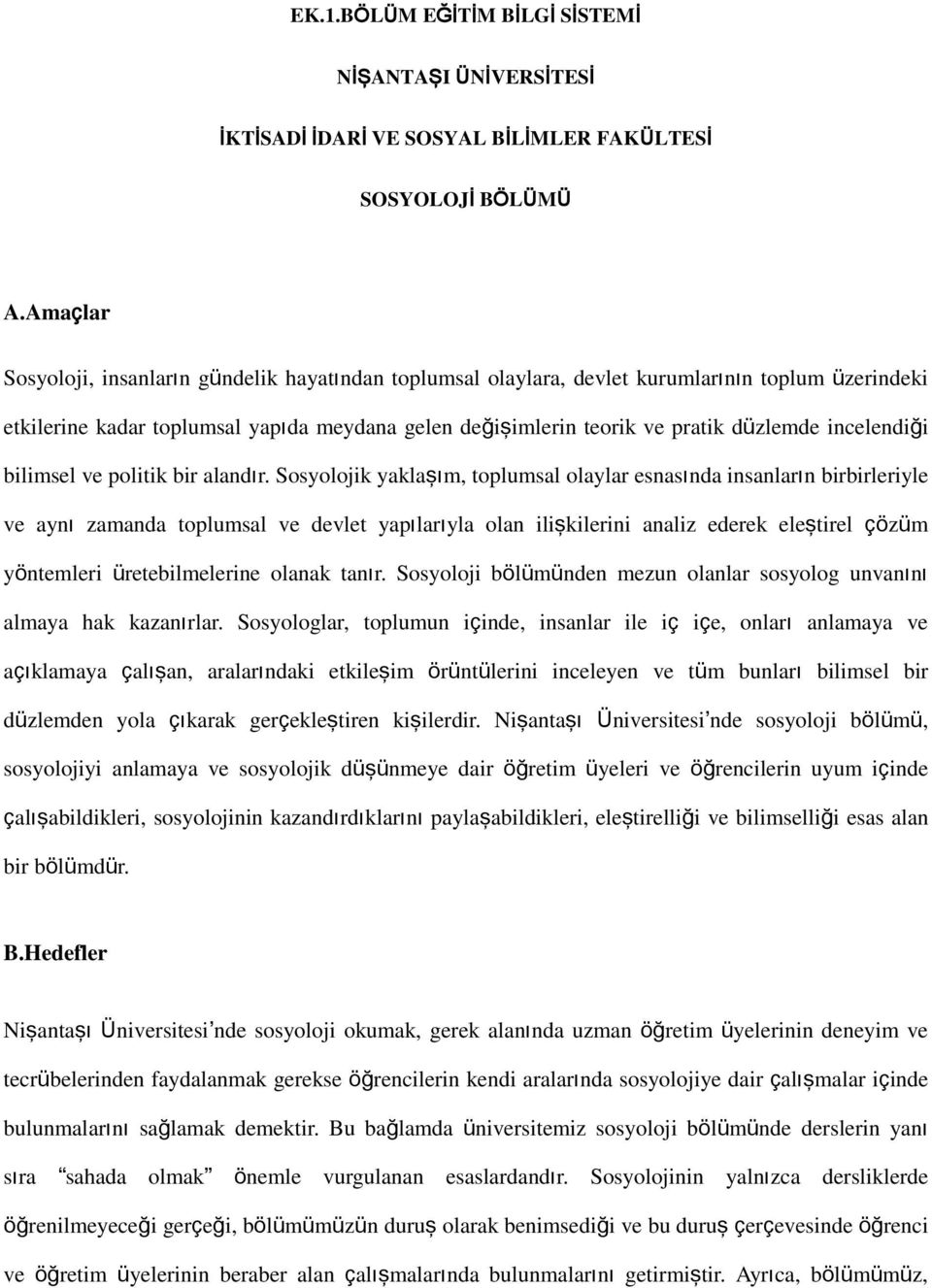 incelendiği bilimsel ve politik bir alandır.